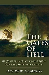 Cover image for The Gates of Hell: Sir John Franklin's Tragic Quest for the North West Passage