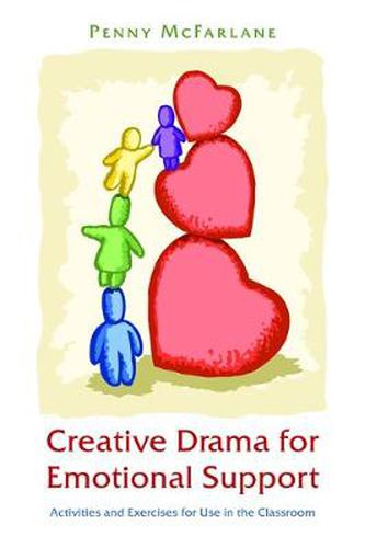 Cover image for Creative Drama for Emotional Support: Activities and Exercises for Use in the Classroom