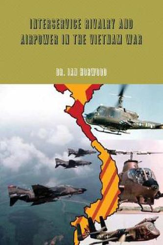 Cover image for Interservice Rivalry and Airpower in the Vietnam War