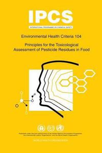 Cover image for Principles for the Toxicological Assessment of Pesticide Residues in Food