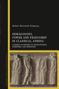 Cover image for Demagogues, Power, and Friendship in Classical Athens