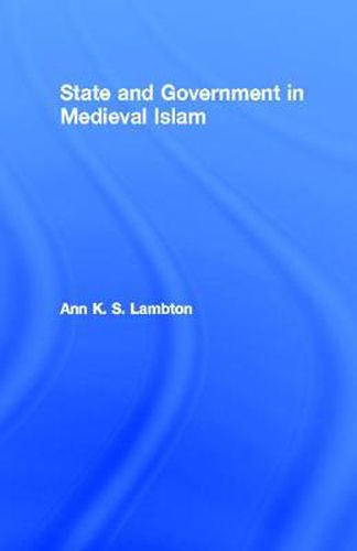 Cover image for State and Government in Medieval Islam: An Introduction to the Study of Islamic Political Theory: The Jurists