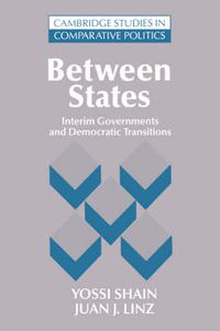 Cover image for Between States: Interim Governments in Democratic Transitions