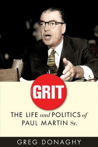 Cover image for Grit: The Life and Politics of Paul Martin Sr.