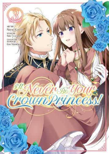 Cover image for I'll Never Be Your Crown Princess! (Manga) Vol. 3