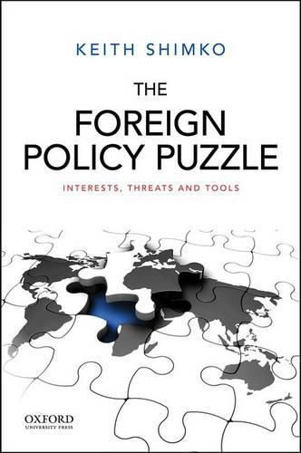 Cover image for The Foreign Policy Puzzle: Interests, Threats, and Tools