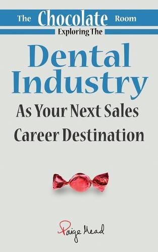 Cover image for The Chocolate Room: Exploring The Dental Industry As Your Next Sales Career Destination