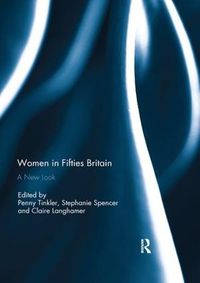 Cover image for Women in Fifties Britain: A New Look