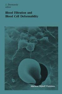 Cover image for Blood Filtration and Blood Cell Deformability: Summary of the proceedings of the third workshop held in London, 6 and 7 October 1983, under the auspices of the Royal Society of the Medicine and the Groupe de Travail sur la Filtration Erythrocitaire