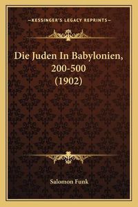 Cover image for Die Juden in Babylonien, 200-500 (1902)