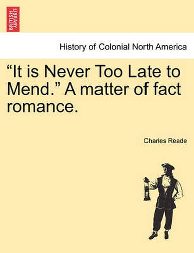 Cover image for It Is Never Too Late to Mend. a Matter of Fact Romance.