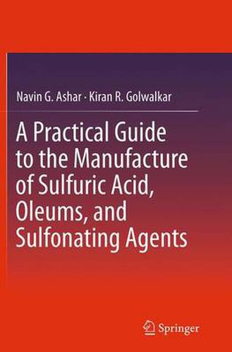 Cover image for A Practical Guide to the Manufacture of Sulfuric Acid, Oleums, and Sulfonating Agents