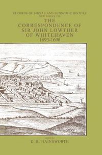 Cover image for The Correspondence of Sir John Lowthers of Whitehaven 1693-1698: A Provincial Community in Wartime