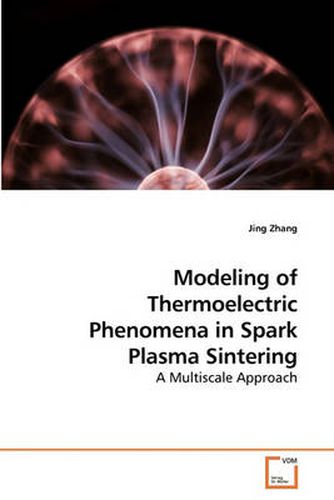 Cover image for Modeling of Thermoelectric Phenomena in Spark Plasma Sintering