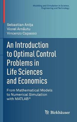 An Introduction to Optimal Control Problems in Life Sciences and Economics: From Mathematical Models to Numerical Simulation with MATLAB (R)