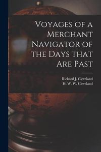 Cover image for Voyages of a Merchant Navigator of the Days That Are Past [microform]