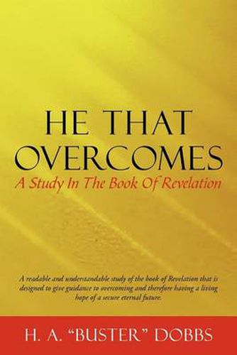 Cover image for He That Overcomes: A Study In The Book Of Revelation