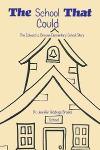 Cover image for The School That Could: The Edward J. Briscoe Elementary School Story