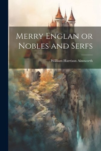 Cover image for Merry Englan or Nobles and Serfs