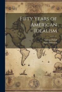 Cover image for Fifty Years of American Idealism