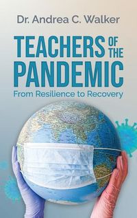 Cover image for Teachers of the Pandemic: From Resilience to Recovery