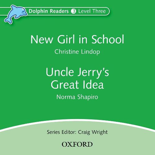 Cover image for Dolphin Readers: Level 3: New Girl in School & Uncle Jerry's Great Idea Audio CD