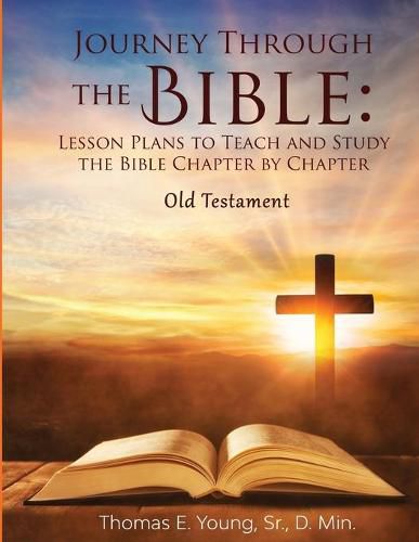 Cover image for Journey Through the Bible Lesson Plans to Teach and Study the Bible Chapter by Chapter Old Testament