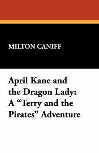 April Kane and the Dragon Lady: A Terry and the Pirates Adventure