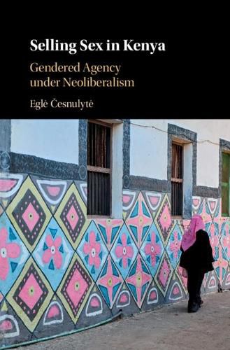 Cover image for Selling Sex in Kenya: Gendered Agency under Neoliberalism