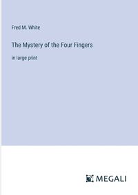 Cover image for The Mystery of the Four Fingers