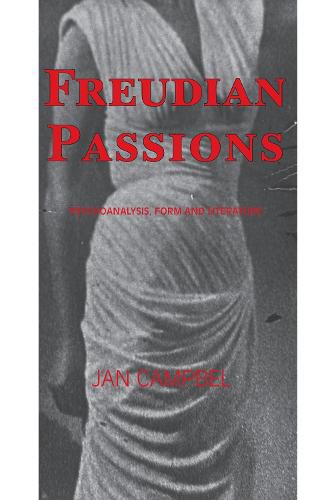 Cover image for Freudian Passions: Psychoanalysis, Form and Literature