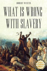 Cover image for What Is Wrong With Slavery