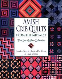 Cover image for Amish Crib Quilts From the Midwest: The Sara Miller Collection