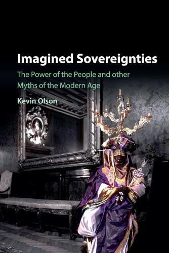 Cover image for Imagined Sovereignties: The Power of the People and Other Myths of the Modern Age