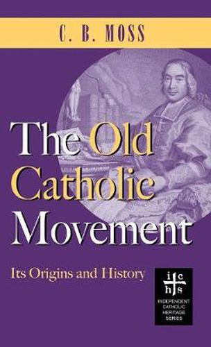 Cover image for Old Catholic Movement: Its Origins and History