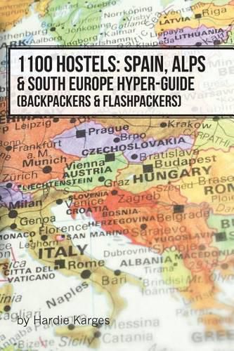 Cover image for 1100 Hostels: Spain, Alps & South Europe Hyper-Guide: Backpackers & Flashpackers