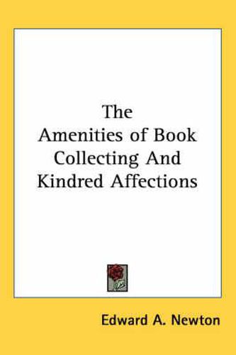 The Amenities of Book Collecting and Kindred Affections