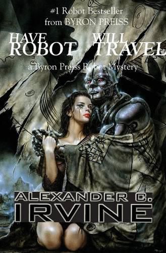 Have Robot, Will Travel: A Byron Press Robot Mystery