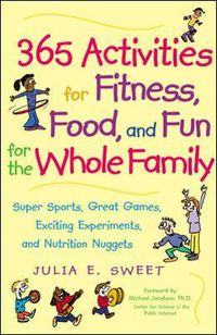 Cover image for 365 Activities for Fitness, Food, and Fun for the Whole Family