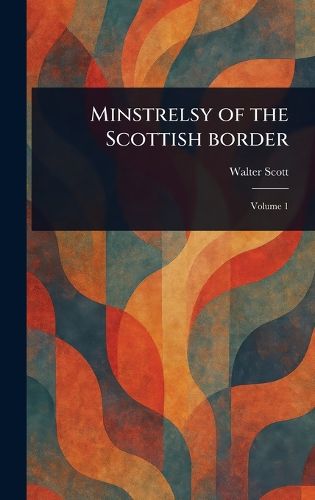 Cover image for Minstrelsy of the Scottish Border