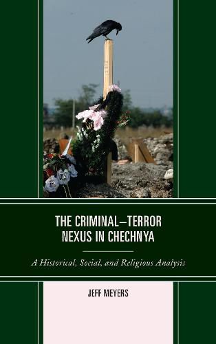 Cover image for The Criminal-Terror Nexus in Chechnya: A Historical, Social, and Religious Analysis