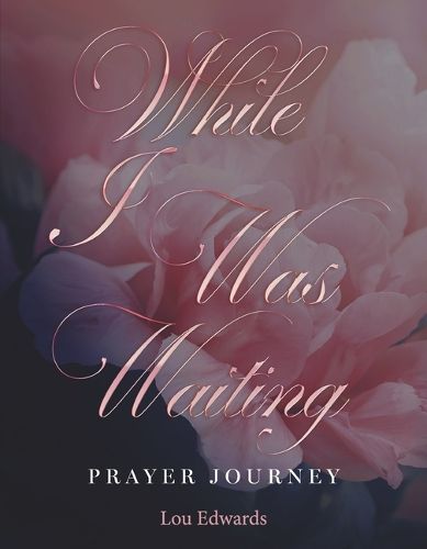 Cover image for While I was Waiting Prayer Journey