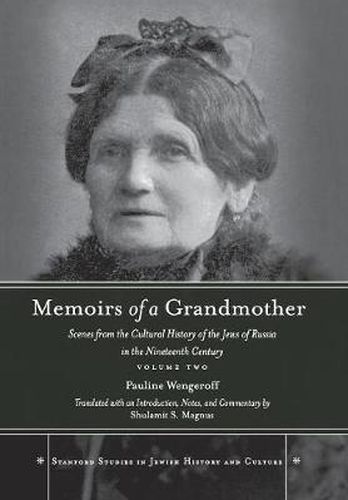 Cover image for Memoirs of a Grandmother: Scenes from the Cultural History of the Jews of Russia in the Nineteenth Century, Volume Two