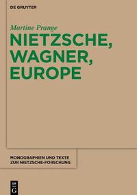 Cover image for Nietzsche, Wagner, Europe