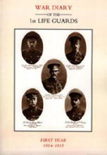 Life Guards: War Diary of the 1st Life Guards, First Year 1914-1915