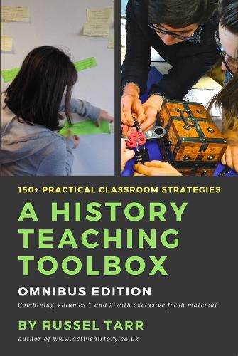 Cover image for A History Teaching Toolbox: Omnibus Edition: Practical classroom strategies