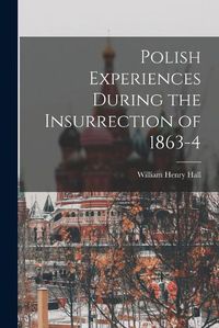 Cover image for Polish Experiences During the Insurrection of 1863-4