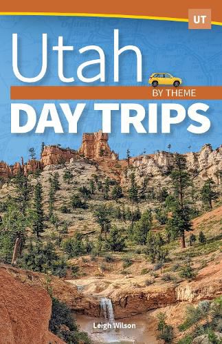 Cover image for Utah Day Trips by Theme