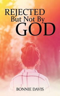 Cover image for Rejected but Not by God