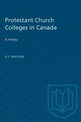 Cover image for Protestant Church Colleges in Canada: A History